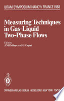 Measuring Techniques in Gas-Liquid Two-Phase Flows [E-Book] : Symposium, Nancy, France July 5–8, 1983 /