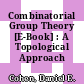 Combinatorial Group Theory [E-Book] : A Topological Approach /