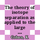 The theory of isotope separation as applied to the large scale production of U-235 /