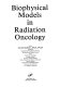 Biophysical models in radiation oncology /
