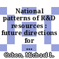 National patterns of R&D resources : future directions for content and methods : summary of a workshop [E-Book] /