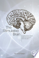 The stimulated brain : cognitive enhancement using non-invasive brain stimulation [E-Book] /