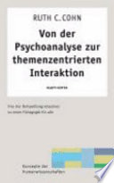 Von der Psychoanalyse zur themenzentrierten Interaktion : von der Behandlung einzelner zu einer Pädagogik für alle /