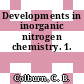 Developments in inorganic nitrogen chemistry. 1.