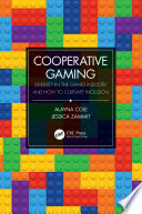 Cooperative gaming : diversity in the games industry and how to cultivate inclusion [E-Book] /