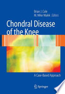 Chondral Disease of the Knee [E-Book] : A Case-Based Approach /