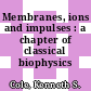 Membranes, ions and impulses : a chapter of classical biophysics /