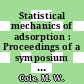 Statistical mechanics of adsorption : Proceedings of a symposium : Trieste, 26.07.82-29.07.82.