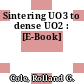 Sintering UO3 to dense UO2 : [E-Book]