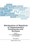 Mechanisms of reactions of organometallic compounds with surfaces : NATO advanced research workshop on the mechanisms of reactions of organometallic compounds with surfaces: proceedings : Saint-Andrews, 22.06.88-24.06.88 /