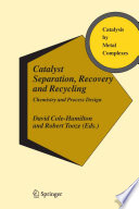 Catalyst Separation, Recovery and Recycling [E-Book] : Chemistry and Process Design /