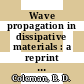 Wave propagation in dissipative materials : a reprint of five memoirs /