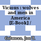 Vicious : wolves and men in America [E-Book] /