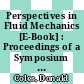 Perspectives in Fluid Mechanics [E-Book] : Proceedings of a Symposium Held on the Occasion of the 70th Birthday of Hans Wolfgang Liepmann Pasadena, California, 10–12 January, 1985 /
