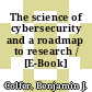 The science of cybersecurity and a roadmap to research / [E-Book]