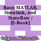 Basic MATLAB, Simulink, and Stateflow / [E-Book]