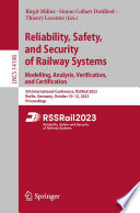 Reliability, Safety, and Security of Railway Systems. Modelling, Analysis, Verification, and Certification [E-Book] : 5th International Conference, RSSRail 2023, Berlin, Germany, October 10-12, 2023, Proceedings /