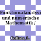 Funktionalanalysis und numerische Mathematik /