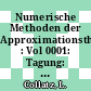 Numerische Methoden der Approximationstheorie : Vol 0001: Tagung: Vortragsauszüge : Oberwolfach, 13.06.71-19.06.71.