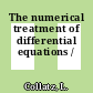 The numerical treatment of differential equations /
