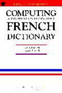 Computing and information technology French dictionary : French - English, English - French /