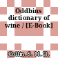 Oddbins dictionary of wine / [E-Book]