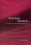 Gravity's shadow : the search for gravitational waves /
