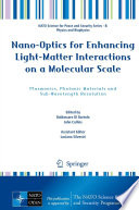 Nano-Optics for Enhancing Light-Matter Interactions on a Molecular Scale [E-Book] : Plasmonics, Photonic Materials and Sub-Wavelength Resolution /