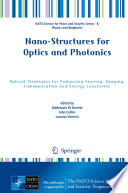 Nano-Structures for Optics and Photonics [E-Book] : Optical Strategies for Enhancing Sensing, Imaging, Communication and Energy Conversion /