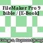 FileMaker Pro 9 bible / [E-Book]