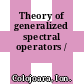 Theory of generalized spectral operators /