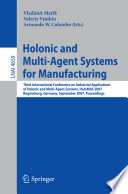 Holonic and Multi-Agent Systems for Manufacturing [E-Book] : Third International Conference on Industrial Applications of Holonic and Multi-Agent Systems, HoloMAS 2007, Regensburg, Germany, September 3-5, 2007 /