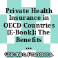 Private Health Insurance in OECD Countries [E-Book]: The Benefits and Costs for Individuals and Health Systems /