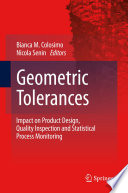 Geometric Tolerances [E-Book] : Impact on Product Design, Quality Inspection and Statistical Process Monitoring /