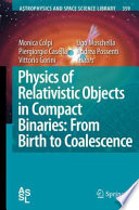 Physics of Relativistic Objects in Compact Binaries: From Birth to Coalescence [E-Book] /