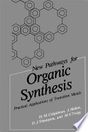 New Pathways for Organic Synthesis [E-Book] : Practical Applications of Transition Metals /