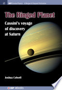 The ringed planet : Cassini's voyage of discovery at Saturn [E-Book] /