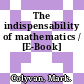 The indispensability of mathematics / [E-Book]