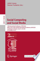 Social Computing and Social Media [E-Book] : 15th International Conference, SCSM 2023, Held as Part of the 25th HCI International Conference, HCII 2023, Copenhagen, Denmark, July 23-28, 2023, Proceedings, Part II /