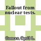 Fallout from nuclear tests.