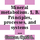 Mineral metabolism. 1, B. Principles, processes, and systems Chapters 0011-0016 : an advanced treatise.