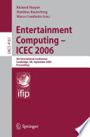 Entertainment Computing - ICEC 2006 [E-Book] / 5th International Conference, Cambridge, UK, September 20-22, 2006, Proceedings