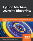 Python machine learning blueprints : put your machine learning concepts to the test by developing real-world smart projects, 2nd edition [E-Book] /