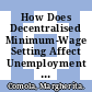 How Does Decentralised Minimum-Wage Setting Affect Unemployment and Informality? [E-Book]: The Case of Indonesia /