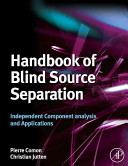 Handbook of blind source separation [E-Book] : independent component analysis and applications /