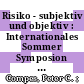 Risiko - subjektiv und objektiv : Internationales Sommer Symposion / Gesellschaft für Sicherheitswissenschaft. 0009 : Mainz, 26.09.88-28.09.88 /