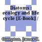 Diatoms : ecology and life cycle [E-Book] /