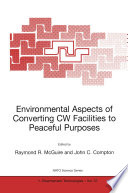 Environmental Aspects of Converting CW Facilities to Peaceful Purposes [E-Book] /