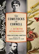 The Comstocks of Cornell : the definitive biography [E-Book] /