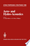 Aero- and Hydro-Acoustics [E-Book] : IUTAM Symposium, Ecole Centrale de Lyon, 3–6 July, 1985 /